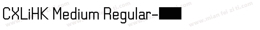 CXLiHK Medium Regular字体转换